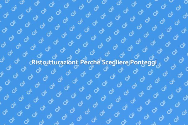 Sicurezza e Ponteggi nella Ristrutturazione