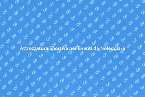 Noleggiare Attrezzatura per Eventi Sportivi