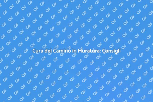 Manutenzione Efficace per il Tuo Camino