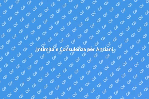 Riscopri l'Intimità nella Terza Età