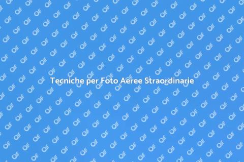 Regolazione Avanzata Foto Aeree