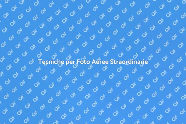 Trasforma le tue Immagini Aeree