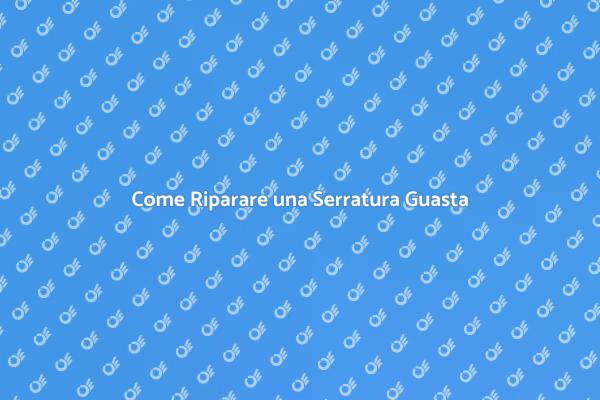 Risolvi la Serratura Guasta Facile!