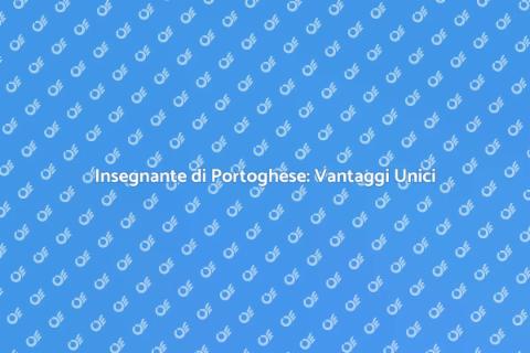 Vantaggi di un Insegnante di Portoghese