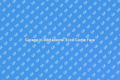 Trasformare Garage in Abitazione