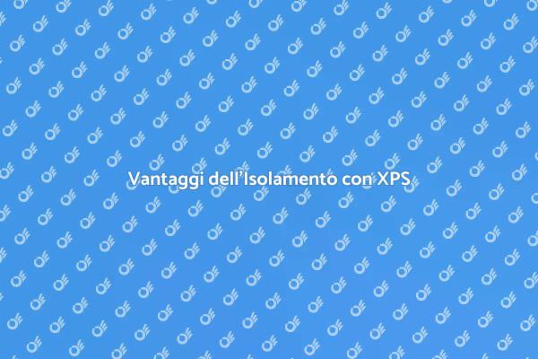 L'XPS: Soluzione Ideale per Isolare