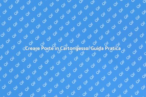 Porte in Cartongesso: Design e Praticità