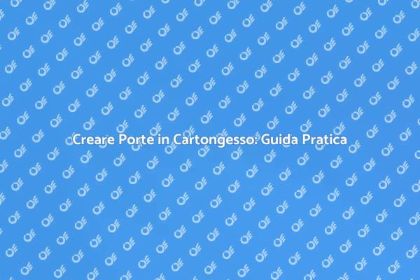 Porte in Cartongesso: Soluzioni Innovative