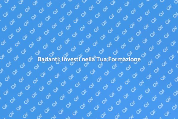 Badanti: Formazione per Successo Professionale