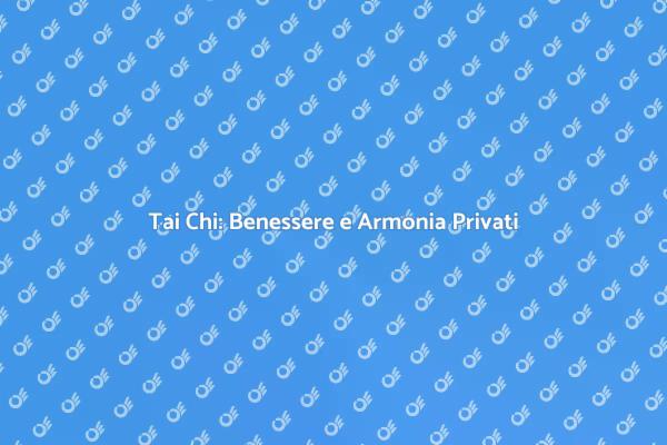 Scopri i Vantaggi del Tai Chi Privato