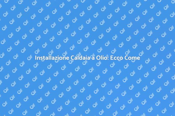 Installazione Caldaia: Tutto Quello che Devi Sapere