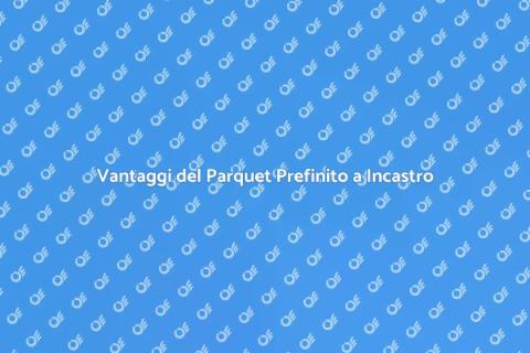 Parquet Prefinito a Incastro: Eleganza