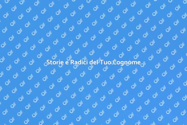 Scopri l'Origine del Tuo Cognome