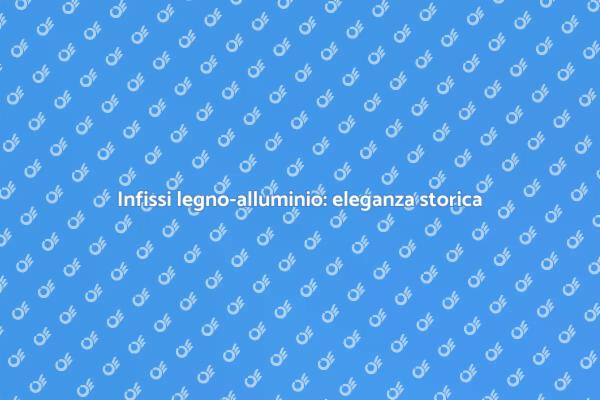 Infissi per edifici storici: legno e alluminio