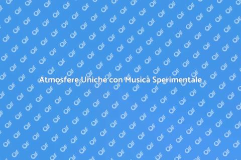 Musica Sperimentale per Eventi Creativi