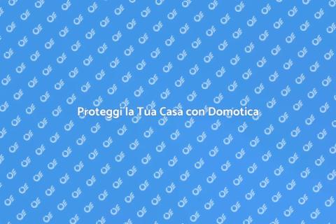 Sicurezza Domestica: Sistema Domotico