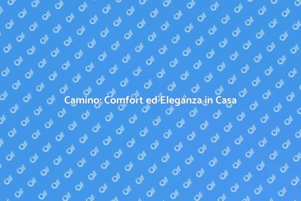 Il Camino: Calore e Stile per la Casa