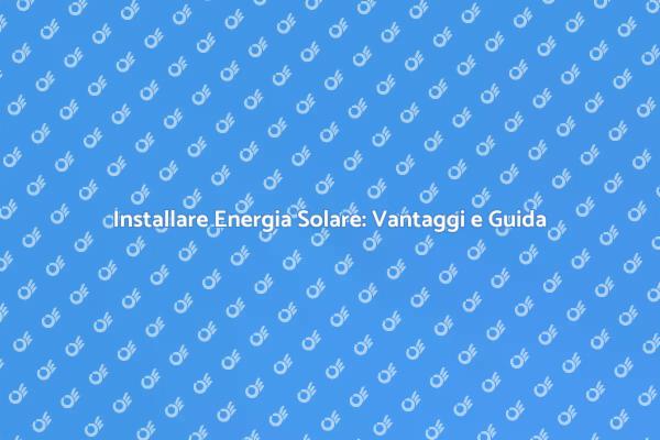 Potere del Sole: Riscaldamento Sostenibile