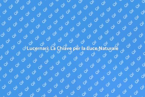 Mettere un Lucernario: Illumina Casa