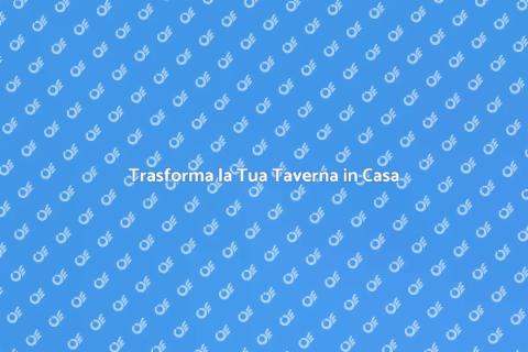 Ristrutturare una Taverna in Casa