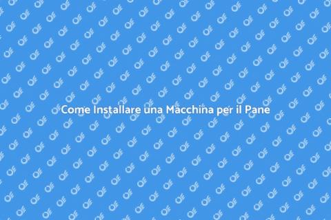 Installare una Macchina per il Pane
