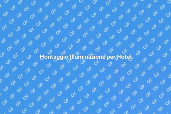 Trasforma il tuo Hotel con l'Illuminazione