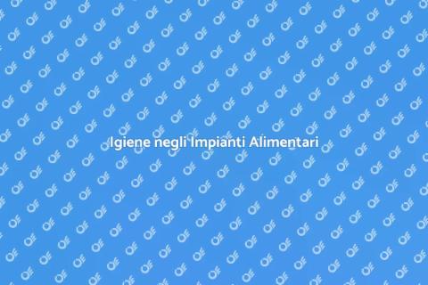 Pulizia Impianti Produzione Alimentare