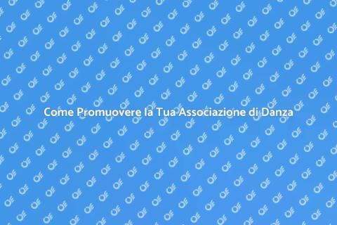 Pubblicizzare un'Associazione di Danza
