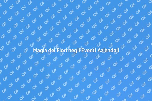 Trasforma il tuo Evento con i Fiori