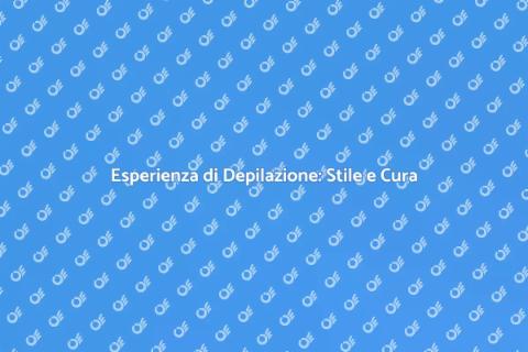 Magia della Depilazione: Benessere e Stile
