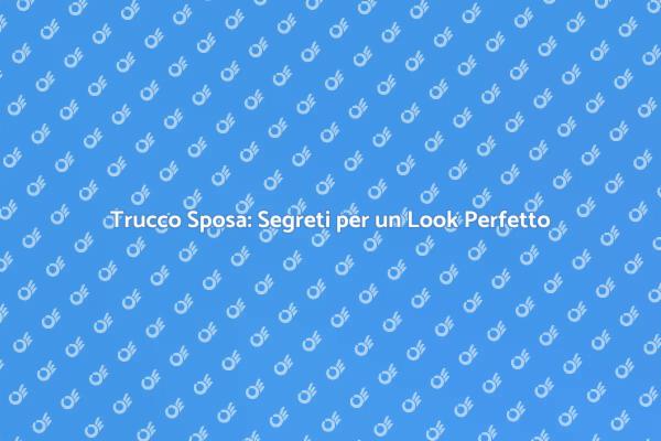 Trucco Sposa: L'Arte di Essere Perfette