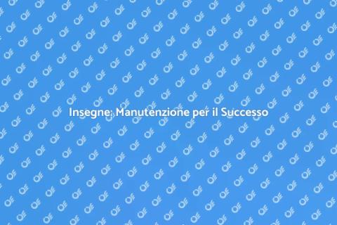 Manutenzione Insegne: Fondamentale per il Business