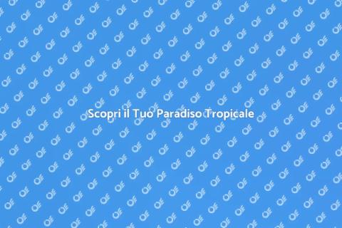 Vacanza in un Paradiso Tropicale