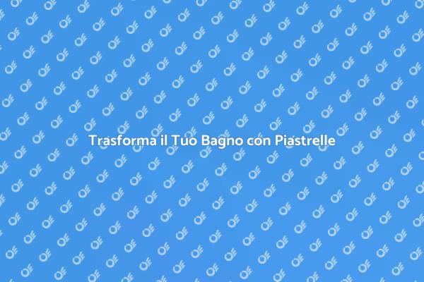 Bagno Nuovo con Piastrelle: Scopri Come