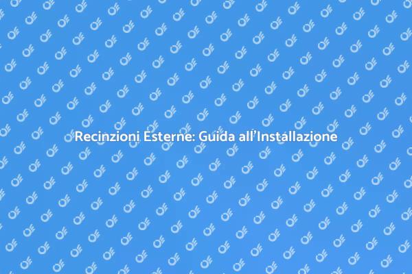 Come Installare Recinzioni Esterne
