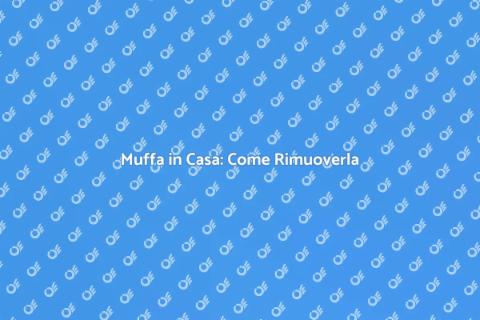 Rimuovere Muffa: Soluzioni Efficaci