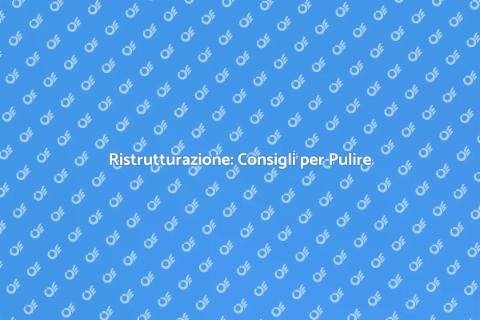 Pulizia Post Ristrutturazione Casa
