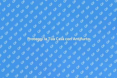 Sicurezza Casa: Nuovo Sistema Antifurto