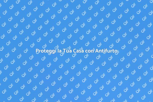 Migliora la Sicurezza della Tua Casa