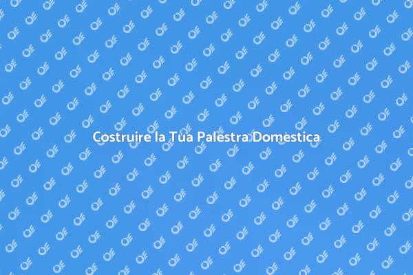 La Tua Palestra in Casa: Come Iniziare