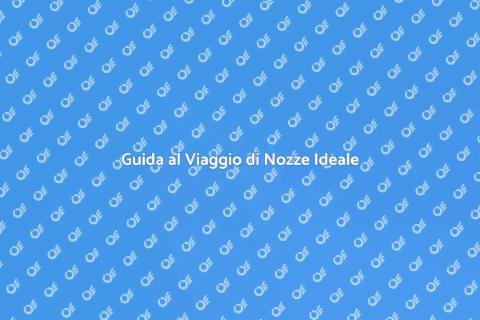 Prenotare il Viaggio di Nozze Perfetto