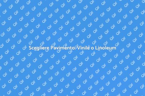 Pavimento in Vinile o Linoleum