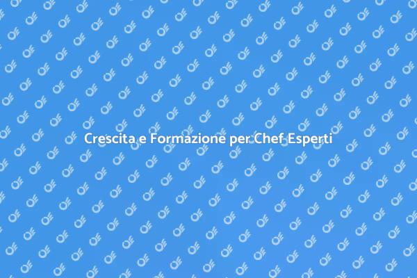 Crescita Professionale per Chef di Successo