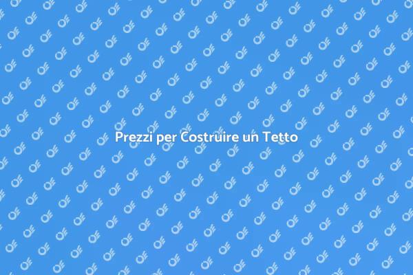 Costi di Costruzione di un Tetto