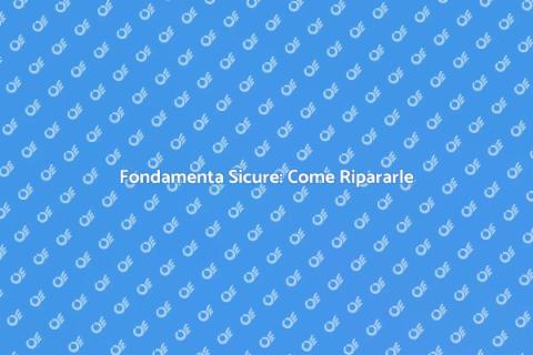 Riparare le Fondamenta della Casa