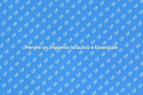 Impianto Idraulico: Fondamentale per Casa