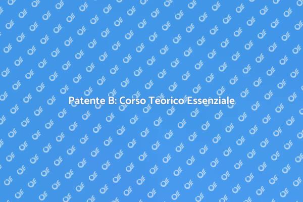 Corso Teorico per Licenza di Guida B