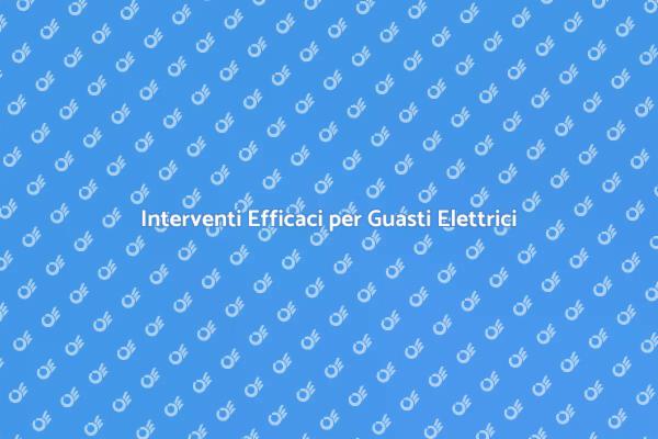 Ripristina il Tuo Impianto Elettrico