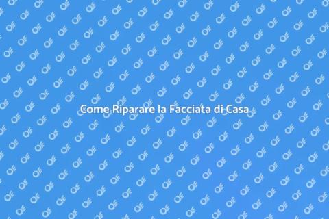 Riparare la Facciata della Tua Casa