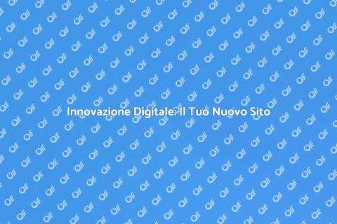 Sito Web Innovativo: Trasforma la Tua Vita